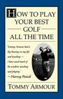 How to Play Your Best Golf All the Time By Tommy Armour Cover Image