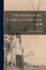 The Manahoac Tribes in Virginia, 1608 By David Ives 1875-1941 Bushnell Cover Image