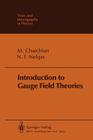 Introduction to Gauge Field Theories (Theoretical and Mathematical Physics) By M. Chaichian, J. Estrin (Translator), N. F. Nelipa Cover Image