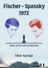 Fischer - Spassky 1972: Match of the Century Revisited By Tibor Karolyi Cover Image