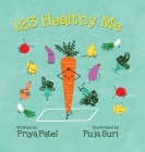 123 Healthy Me By Priya Malik Patel, Puja Suri (Illustrator) Cover Image