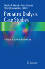 Pediatric Dialysis Case Studies: A Practical Guide to Patient Care By Bradley A. Warady (Editor), Franz Schaefer (Editor), Steven R. Alexander (Editor) Cover Image