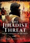 Jihadist Threat: The Re-Conquest of the West? Cover Image