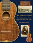 The Martin Ukulele: The Little Instrument That Helped Create a Guitar Giant Cover Image