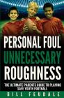 Personal Foul Unnecessay Roughness: The Ultimate Parents Guide To Playing Safe Youth Football Cover Image
