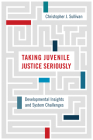 Taking Juvenile Justice Seriously: Developmental Insights and System Challenges Cover Image