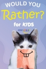 Would You Rather for Kids: The Book of Silly Scenarios, Challenging Choices, and Hilarious Situations the Whole Family Will Love (Activity and Ga By Kidz Library Cover Image