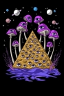 Psychedelic Notebook: Psychedelic Illuminati Pyramid Magic Mushrooms Notebook By Fungi Love Cover Image