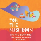 Tobi the Mushroom - Ep.3 The Send Rule: Bilingual Story (Eng-Ita) Cover Image