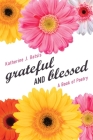 grateful AND blessed: A Book of Poetry By Katherine J. Batsis, Susan Laing (Foreword by) Cover Image