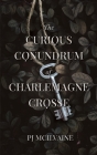 The Curious Conundrum of Charlemagne Crosse By Pj McIlvaine Cover Image