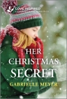 Her Christmas Secret: An Uplifting Inspirational Romance By Gabrielle Meyer Cover Image