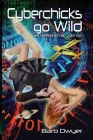 Cyberchicks go Wild: What Happens Next May Shock You! Cover Image