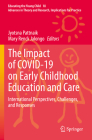 The Impact of Covid-19 on Early Childhood Education and Care: International Perspectives, Challenges, and Responses (Educating the Young Child #18) By Jyotsna Pattnaik (Editor), Mary Renck Jalongo (Editor) Cover Image