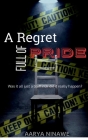 A Regret full of Pride By Aarya Ninawe Cover Image