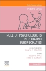 Role of Psychologists in Pediatric Subspecialties, an Issue of Pediatric Clinics of North America: Volume 69-5 (Clinics: Internal Medicine #69) By Roger W. Apple (Editor), Ethel G. Clemente (Editor) Cover Image