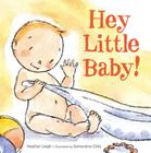 Hey Little Baby! By Heather Leigh, Genevieve Cote (Illustrator) Cover Image