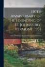 150th Anniversary of the Founding of St. Johnsbury, Vermont, 1937 By Saint Johnsbury (Vt ) Sesquicentennial (Created by) Cover Image