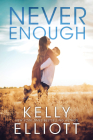 Never Enough By Kelly Elliott Cover Image