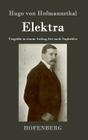 Elektra: Tragödie in einem Aufzug frei nach Sophokles By Hugo Von Hofmannsthal Cover Image