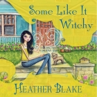 Some Like It Witchy Lib/E: A Wishcraft Mystery By Heather Blake, Coleen Marlo (Read by) Cover Image