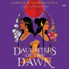 Daughters of the Dawn By Sasha Nanua, Sarena Nanua, Soneela Nankani (Read by) Cover Image