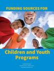 Funding Sources for Children and Youth By Ed S. Louis S. Schafer (Editor) Cover Image