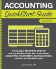 Accounting QuickStart Guide: The Simplified Beginner's Guide to Financial & Managerial Accounting For Students, Business Owners and Finance Profess Cover Image