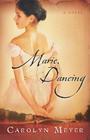 Marie, Dancing By Carolyn Meyer Cover Image