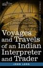 Voyages and Travels of an Indian Interpreter and Trader Cover Image