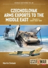 Czechoslovak Arms Exports to the Middle East: Volume 3: Egypt 1948 - 1989 (Middle East@War) By Martin Smisek Cover Image