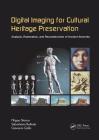 Digital Imaging for Cultural Heritage Preservation: Analysis, Restoration, and Reconstruction of Ancient Artworks (Digital Imaging and Computer Vision) Cover Image