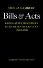 Bills and Acts: Legislative Procedure in Eighteenth-Century England By Sheila Lambert Cover Image