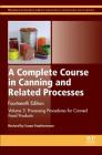 A Complete Course in Canning and Related Processes: Volume 3 Processing Procedures for Canned Food Products By S. Featherstone (Editor) Cover Image