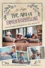The Art of Family Storytelling: create your legacy and celebrate your messy, beautiful life By Jen Snyder Cover Image