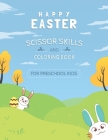 Happy Easter Scissor Skills and Coloring book for Preschool kids: Coloring and Cutting Workbook Book for Preschool Kids Cover Image