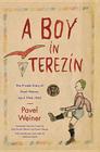 A Boy in Terezín: The Private Diary of Pavel Weiner, April 1944-April 1945 By Pavel Weiner, Pavel Weiner (Translated by), Karen Weiner (Editor), Debórah Dwork (Introduction by) Cover Image