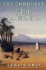 The Conquest of the Sahara: A History By Douglas Porch Cover Image