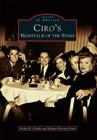 Ciro's: Nightclub of the Stars (Images of America) By Andra D. Clarke Cover Image