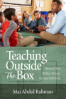 Teaching Outside the Box: Beyond the Deficit Driven School Reforms (hc) By Mai Abdul Rahman Cover Image