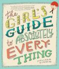 The Girl's Guide to Absolutely Everything: Advice on Absolutely Everything Cover Image