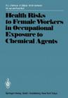 Health Risks to Female Workers in Occupational Exposure to Chemical Agents (International Archives of Occupational and Environmental Hea) By R. L. Zielhuis, A. Stijkel, M. M. Verberk Cover Image