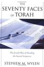 The Seventy Faces of Torah: The Jewish Way of Reading the Sacred Scriptures By Stephen M. Wylen Cover Image