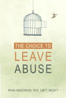 The Choice to Leave Abuse By Ryan Anderson Cover Image