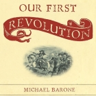 Our First Revolution: The Remarkable British Upheaval That Inspired America's Founding Fathers By Michael Barone, Stephen Hoye (Read by) Cover Image