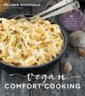 Vegan Comfort Cooking: 75 Plant-Based Recipes to Satisfy Cravings and Warm Your Soul By Melanie McDonald Cover Image