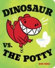 Dinosaur vs. the Potty (A Dinosaur vs. Book #2) Cover Image