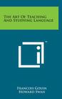 The Art of Teaching and Studying Language By Francois Gouin, Howard Swan (Translator), Victor Betis (Translator) Cover Image
