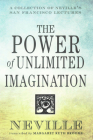 The Power of Unlimited Imagination: A Collection of Neville's San Francisco Lectures Cover Image