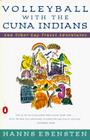 Volleyball with the Cuna Indians: And Other Gay Travel Adventures By Hanns Ebensten Cover Image